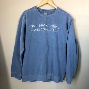 Your Brokenness Is Welcome Here sweatshirt